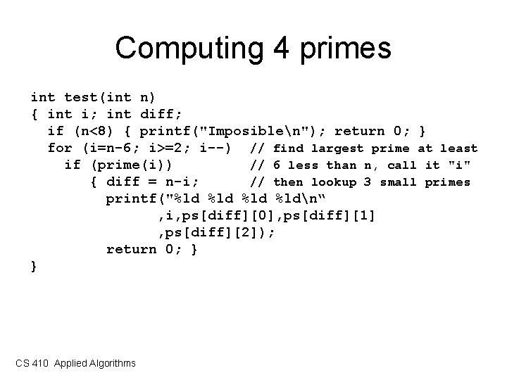Computing 4 primes int test(int n) { int i; int diff; if (n<8) {