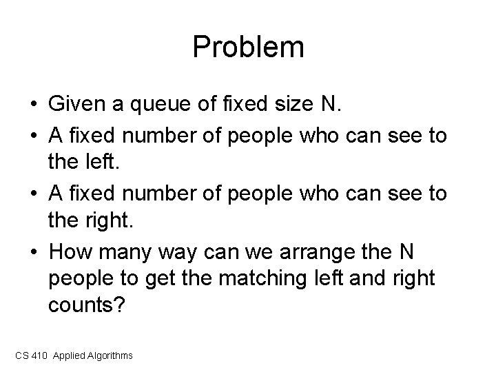 Problem • Given a queue of fixed size N. • A fixed number of