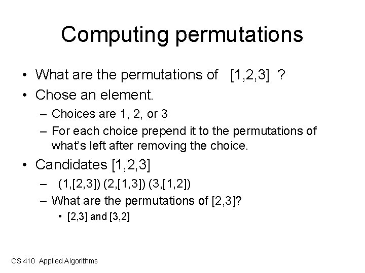 Computing permutations • What are the permutations of [1, 2, 3] ? • Chose