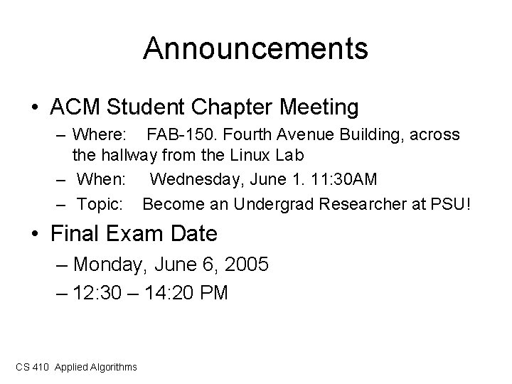 Announcements • ACM Student Chapter Meeting – Where: FAB-150. Fourth Avenue Building, across the