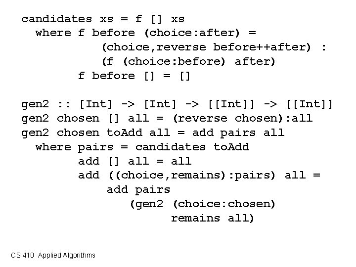 candidates xs = f [] xs where f before (choice: after) = (choice, reverse