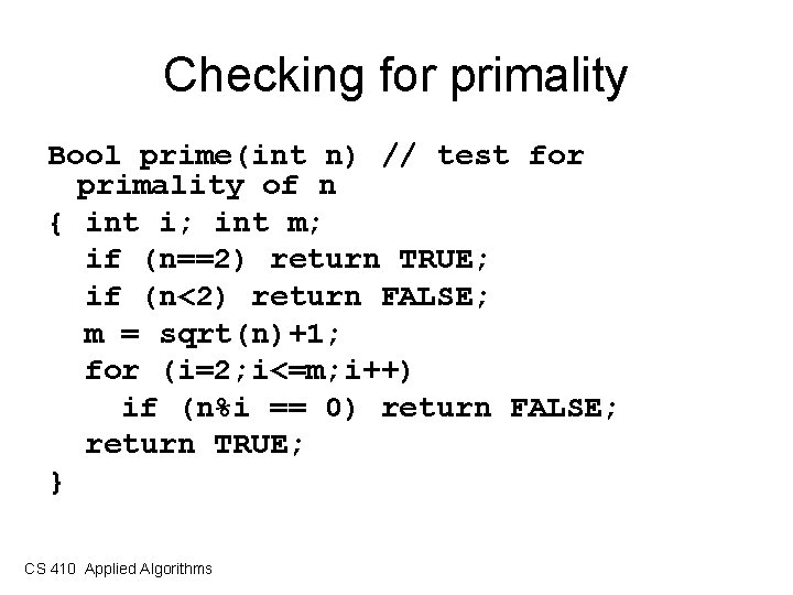 Checking for primality Bool prime(int n) // test for primality of n { int