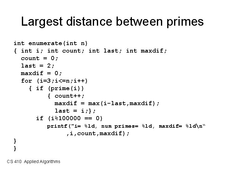 Largest distance between primes int enumerate(int n) { int i; int count; int last;