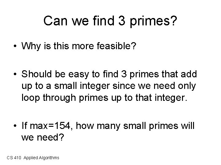Can we find 3 primes? • Why is this more feasible? • Should be