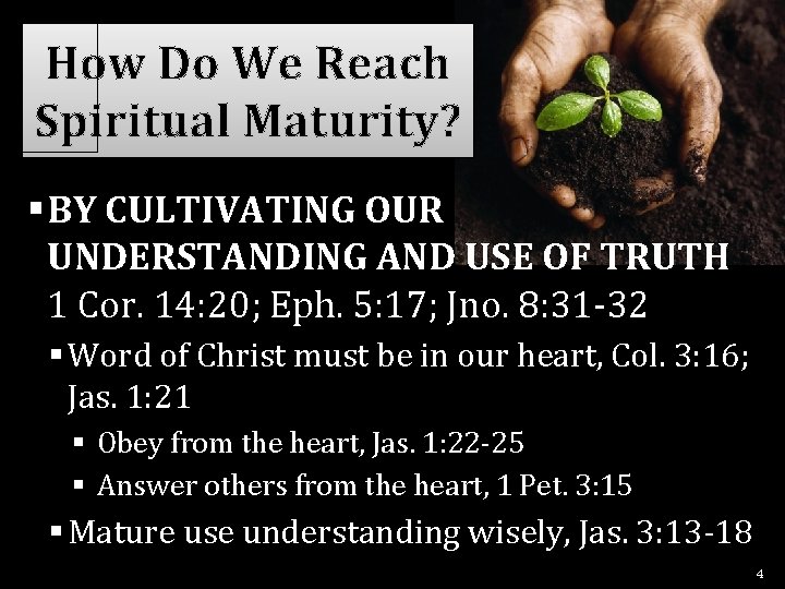 How Do We Reach Spiritual Maturity? §BY CULTIVATING OUR UNDERSTANDING AND USE OF TRUTH