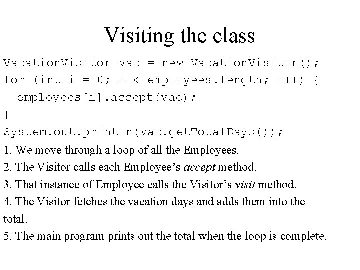 Visiting the class Vacation. Visitor vac = new Vacation. Visitor(); for (int i =