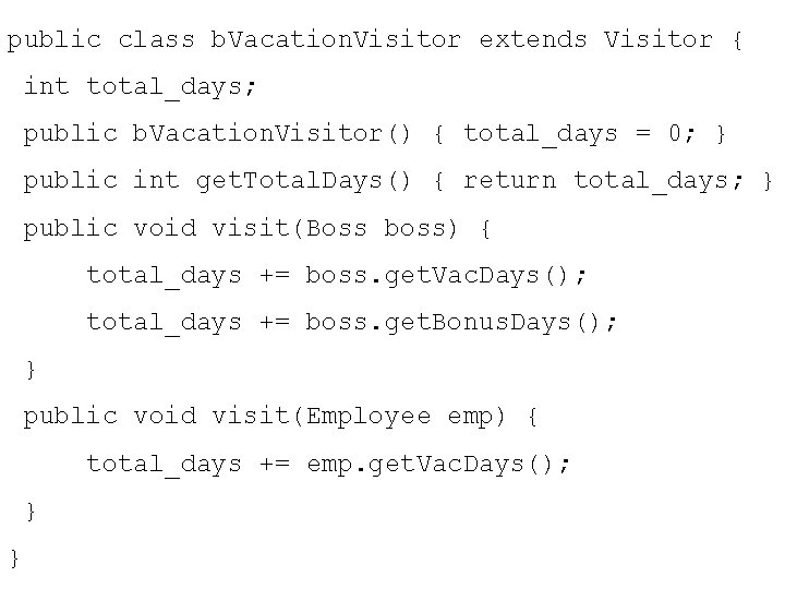 public class b. Vacation. Visitor extends Visitor { int total_days; public b. Vacation. Visitor()