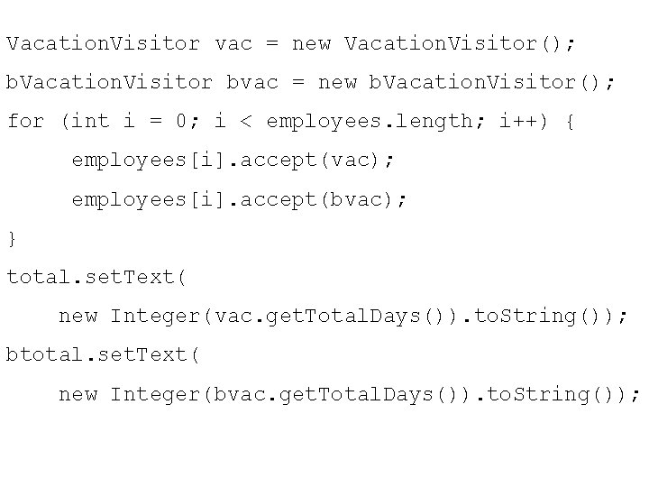 Vacation. Visitor vac = new Vacation. Visitor(); b. Vacation. Visitor bvac = new b. Vacation. Visitor vac = new Vacation. Visitor(); b. Vacation. Visitor bvac = new b.