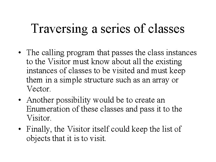 Traversing a series of classes • The calling program that passes the class instances