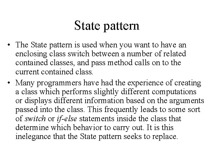 State pattern • The State pattern is used when you want to have an