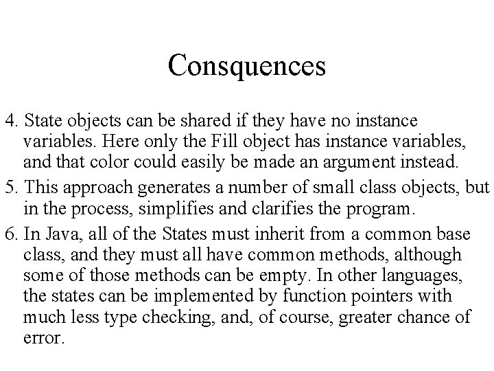 Consquences 4. State objects can be shared if they have no instance variables. Here