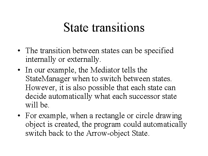 State transitions • The transition between states can be specified internally or externally. •