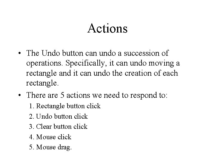 Actions • The Undo button can undo a succession of operations. Specifically, it can