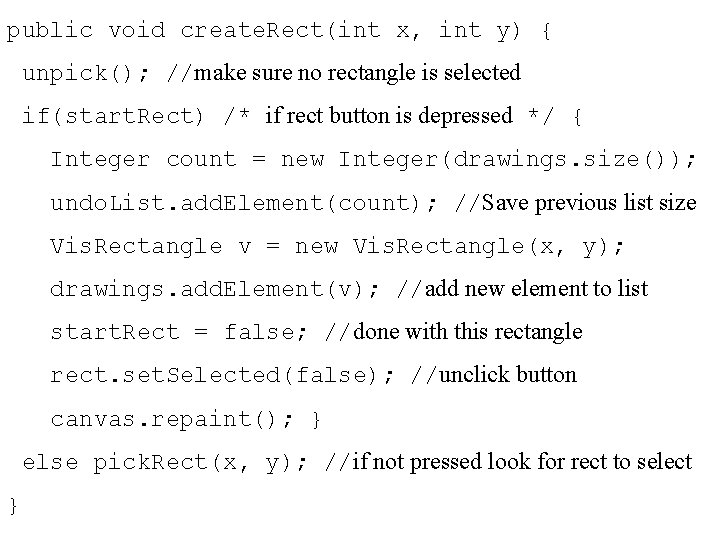 public void create. Rect(int x, int y) { unpick(); //make sure no rectangle is