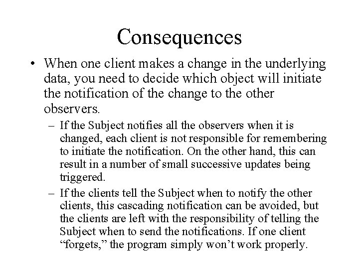 Consequences • When one client makes a change in the underlying data, you need Consequences • When one client makes a change in the underlying data, you need