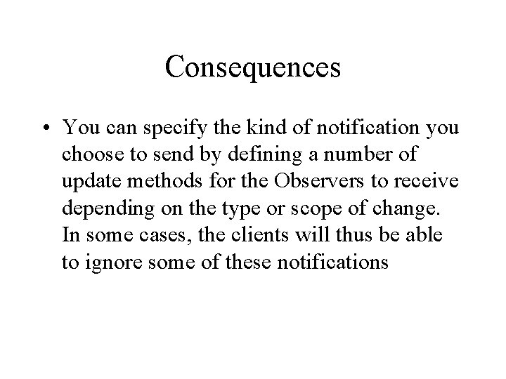 Consequences • You can specify the kind of notification you choose to send by