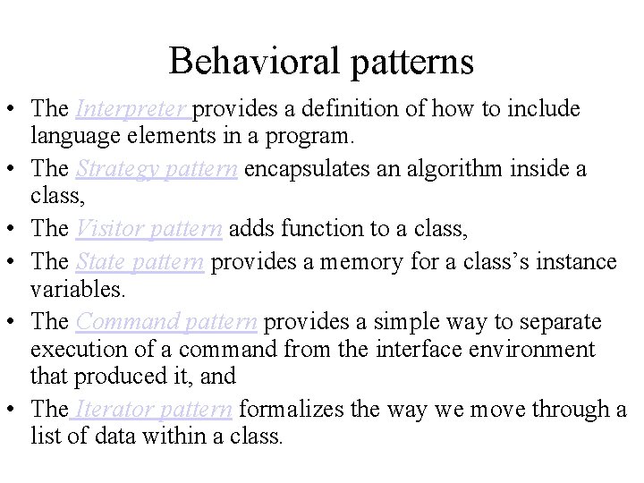 Behavioral patterns • The Interpreter provides a definition of how to include language elements