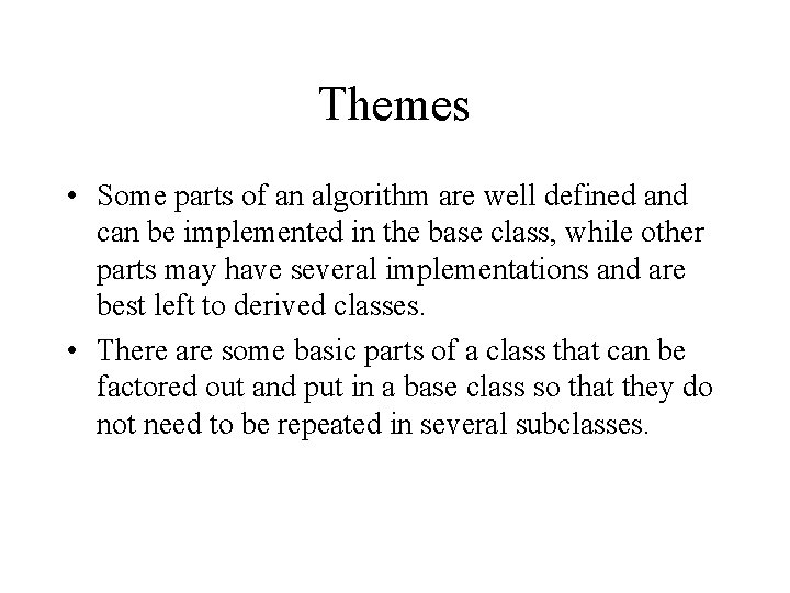 Themes • Some parts of an algorithm are well defined and can be implemented