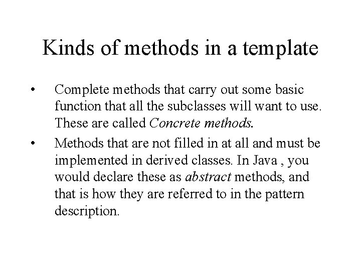 Kinds of methods in a template • • Complete methods that carry out some