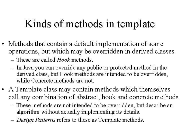 Kinds of methods in template • Methods that contain a default implementation of some Kinds of methods in template • Methods that contain a default implementation of some