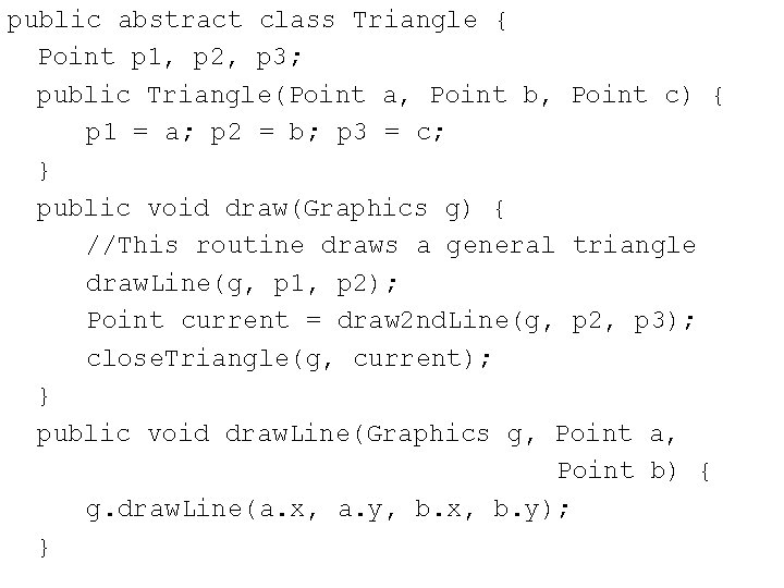 public abstract class Triangle { Point p 1, p 2, p 3; public Triangle(Point