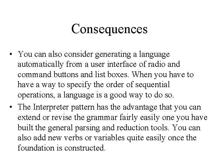Consequences • You can also consider generating a language automatically from a user interface