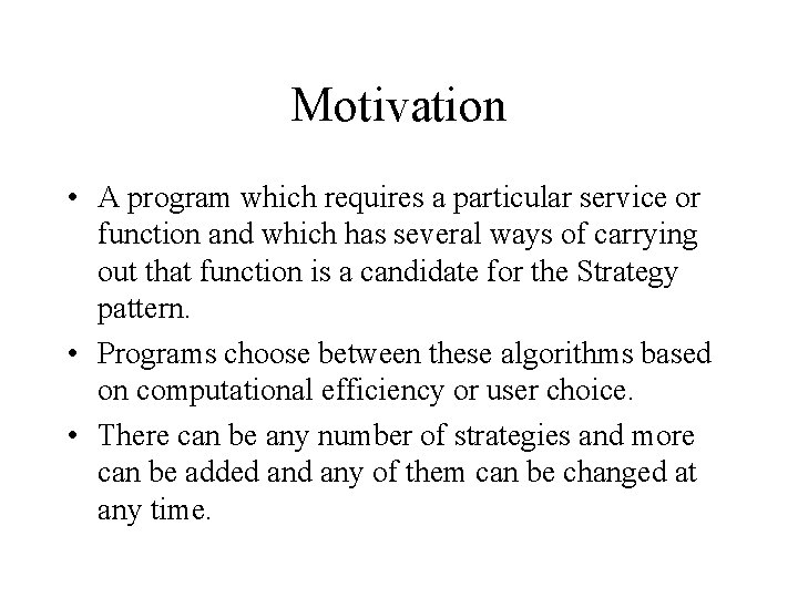 Motivation • A program which requires a particular service or function and which has