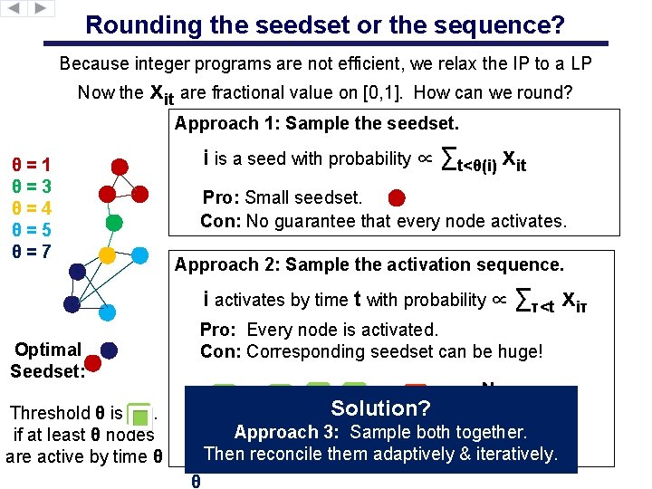 Rounding the seedset or the sequence? Because integer programs are not efficient, we relax