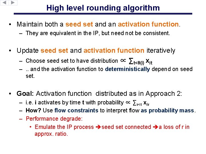 High level rounding algorithm • Maintain both a seed set and an activation function.