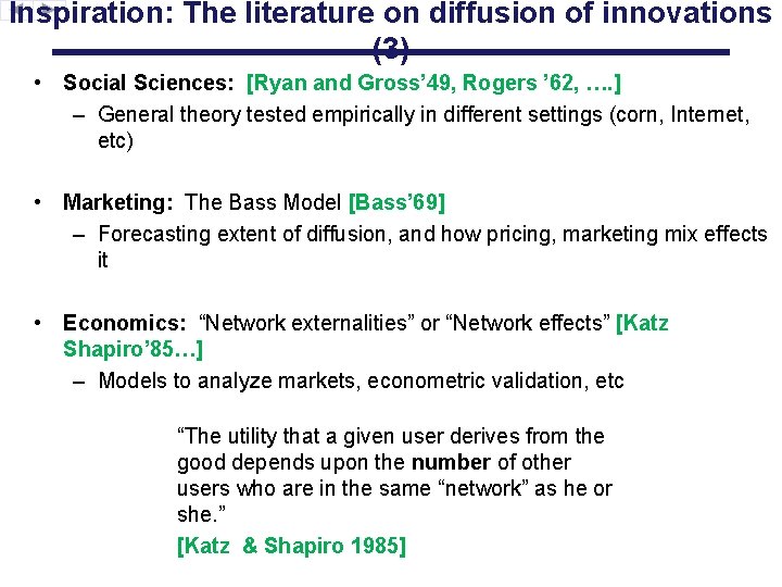 Inspiration: The literature on diffusion of innovations (3) • Social Sciences: [Ryan and Gross’