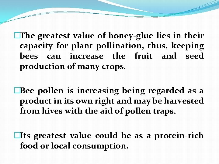 �The greatest value of honey-glue lies in their capacity for plant pollination, thus, keeping