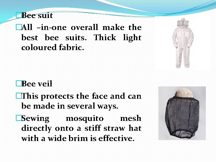 �Bee suit �All –in-one overall make the best bee suits. Thick light coloured fabric.