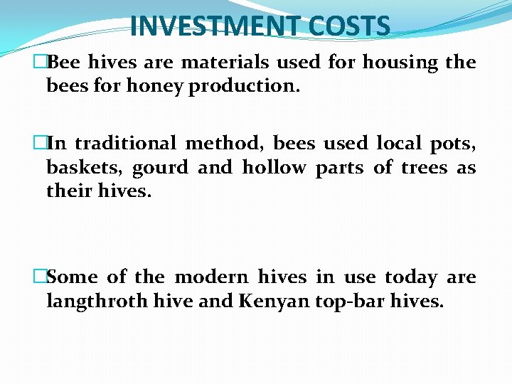 INVESTMENT COSTS �Bee hives are materials used for housing the bees for honey production.
