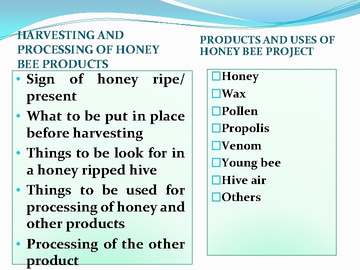 HARVESTING AND PROCESSING OF HONEY BEE PRODUCTS • Sign of honey ripe/ present •