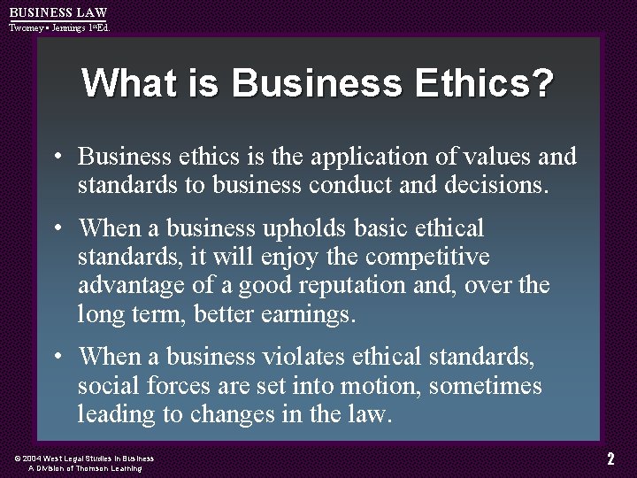BUSINESS LAW Twomey • Jennings 1 st. Ed. What is Business Ethics? • Business