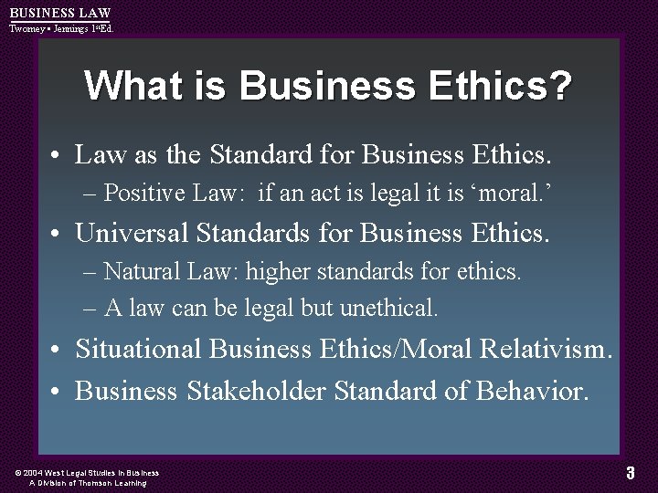 BUSINESS LAW Twomey • Jennings 1 st. Ed. What is Business Ethics? • Law