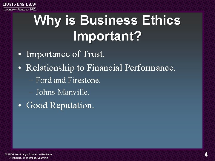 BUSINESS LAW Twomey • Jennings 1 st. Ed. Why is Business Ethics Important? •