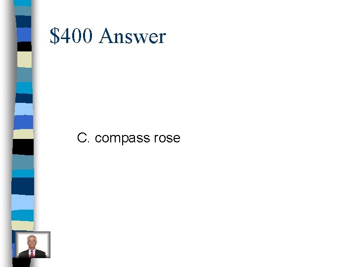 $400 Answer C. compass rose 