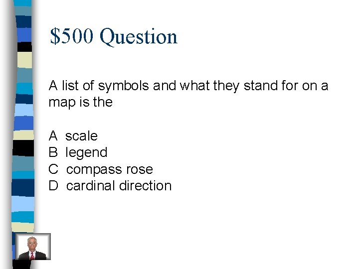 $500 Question A list of symbols and what they stand for on a map