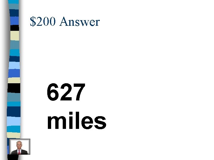 $200 Answer 627 miles 