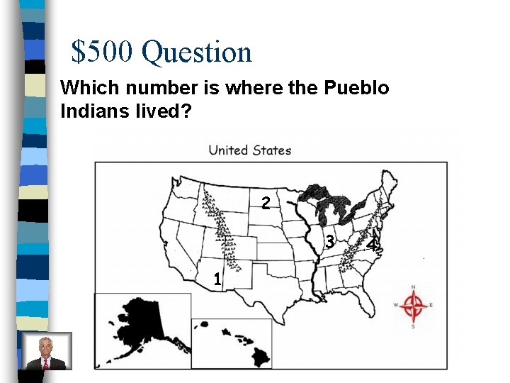 $500 Question Which number is where the Pueblo Indians lived? 