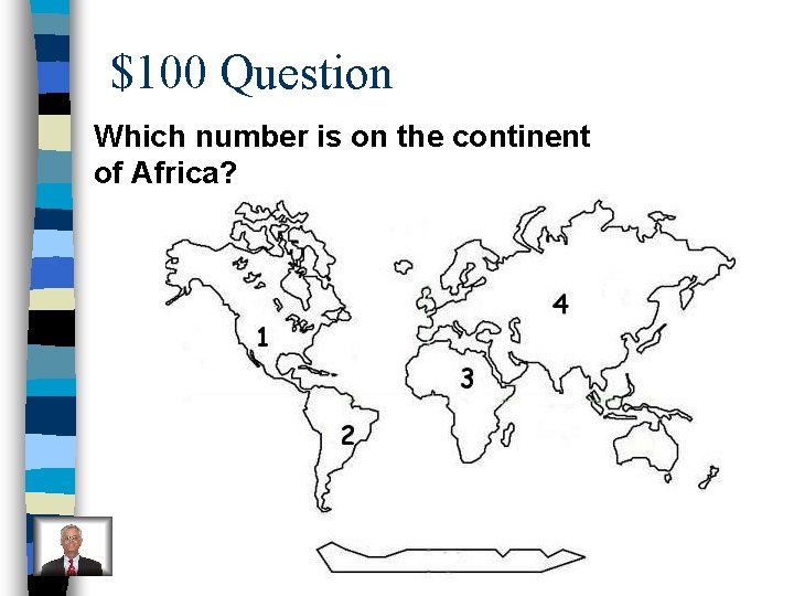 $100 Question Which number is on the continent of Africa? 