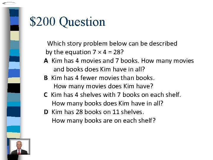 $200 Question Which story problem below can be described by the equation 7 ×