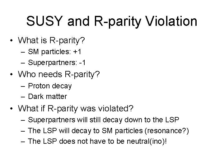 SUSY and R-parity Violation • What is R-parity? – SM particles: +1 – Superpartners: