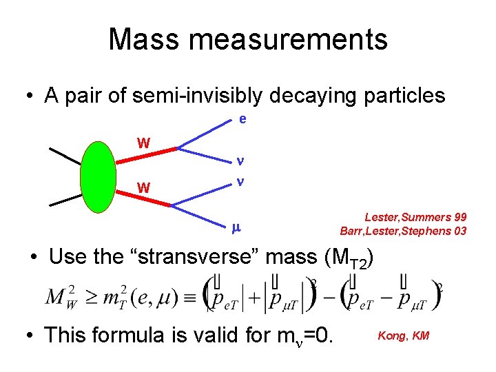 Mass measurements • A pair of semi-invisibly decaying particles e W W n n
