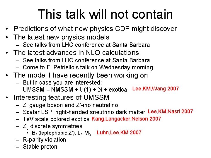 This talk will not contain • Predictions of what new physics CDF might discover