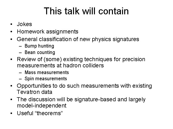 This talk will contain • Jokes • Homework assignments • General classification of new