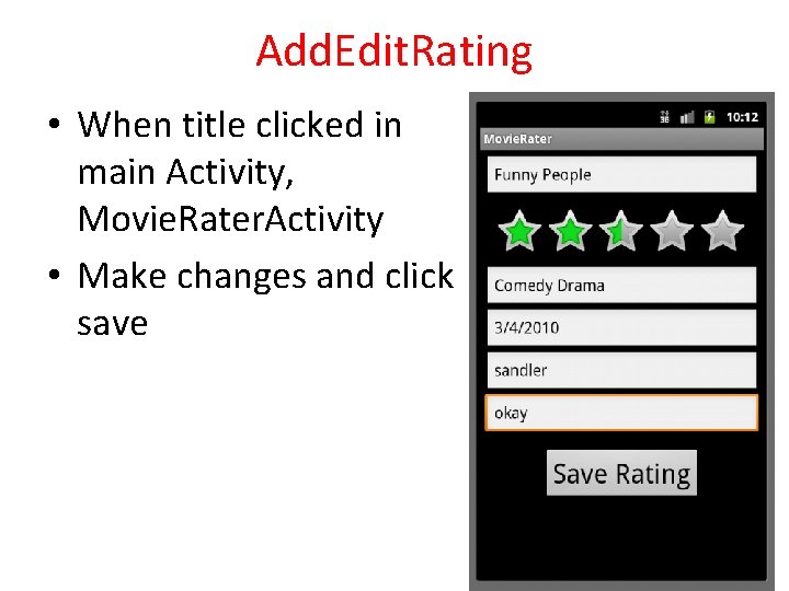 Add. Edit. Rating • When title clicked in main Activity, Movie. Rater. Activity •