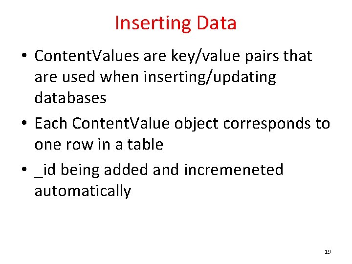 Inserting Data • Content. Values are key/value pairs that are used when inserting/updating databases