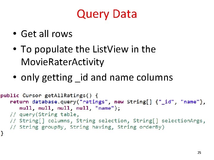 Query Data • Get all rows • To populate the List. View in the